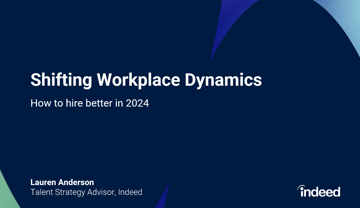 Shifting Workforce Dynamics: How to Hire Better in 2024