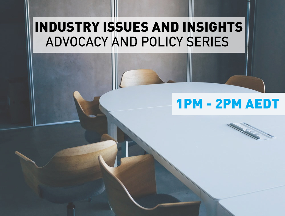 Advocacy & Policy (AU) Series: Industry, Issues & Insights